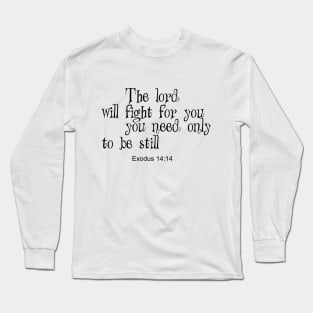 The lord will fight for you Long Sleeve T-Shirt